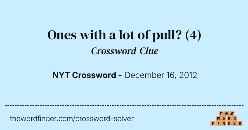 Ones with a lot of pull? crossword clue image