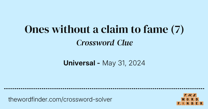 Ones without a claim to fame crossword clue image