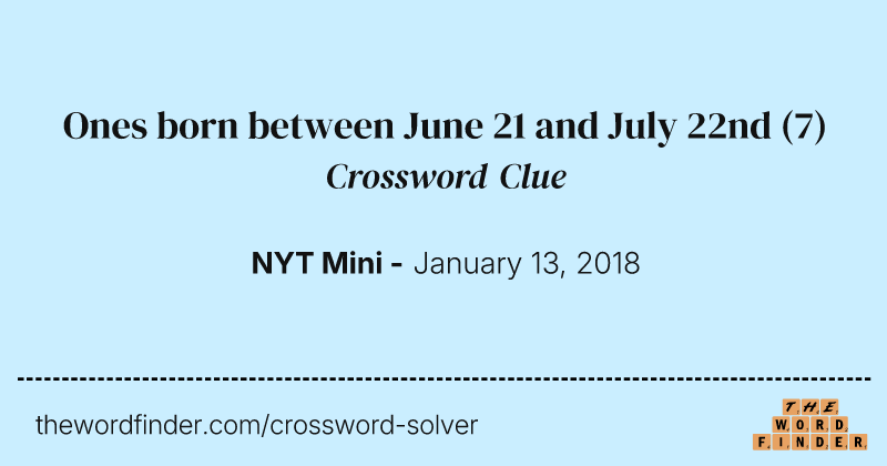 Ones born between June 21 and July 22nd crossword clue image
