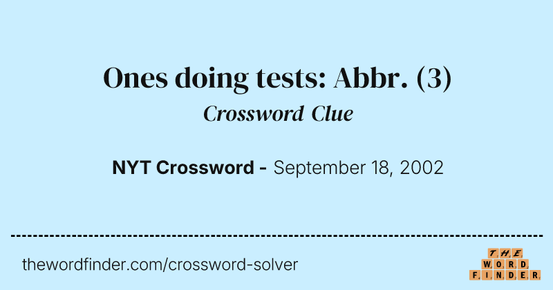 Ones doing tests: Abbr. crossword clue image