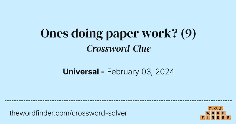 Ones doing paper work? crossword clue image
