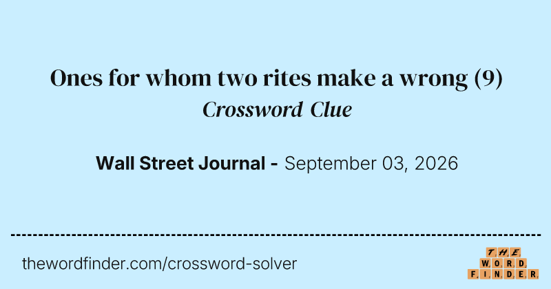 Ones for whom two rites make a wrong crossword clue image