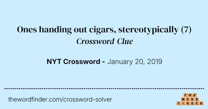 Ones handing out cigars, stereotypically crossword clue image