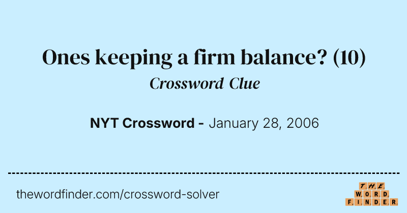 Ones keeping a firm balance? crossword clue image