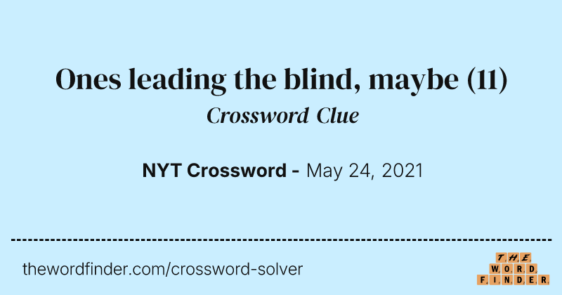 Ones leading the blind, maybe crossword clue image