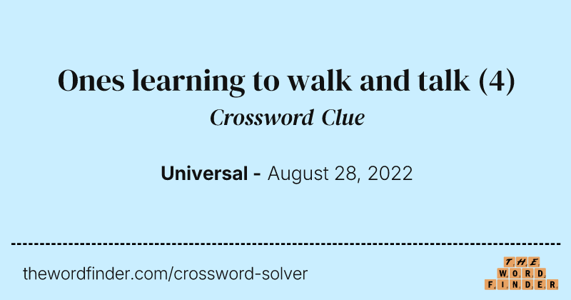 Ones learning to walk and talk crossword clue image
