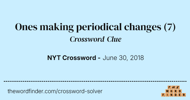 Ones making periodical changes crossword clue image