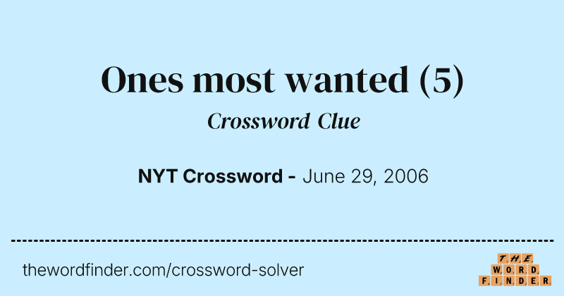 Ones most wanted crossword clue image