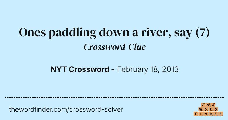 Ones paddling down a river, say crossword clue image