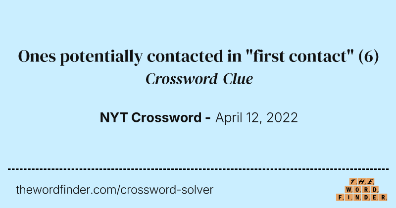 Ones potentially contacted in "first contact" crossword clue image