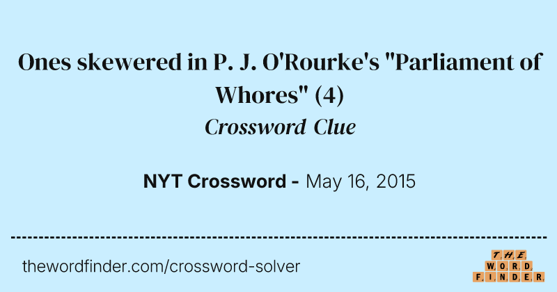 Ones skewered in P. J. O'Rourke's "Parliament of Whores" crossword clue image