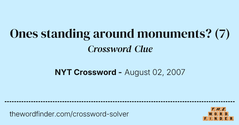 Ones standing around monuments? crossword clue image