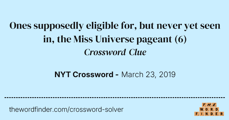 Ones supposedly eligible for, but never yet seen in, the Miss Universe pageant crossword clue image