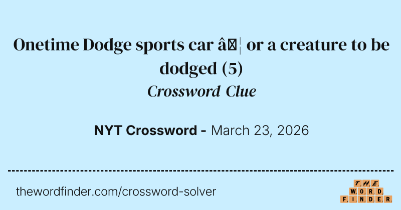 Onetime Dodge sports car … or a creature to be dodged crossword clue image