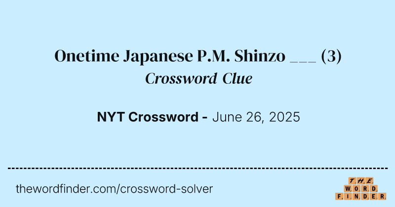 Onetime Japanese P.M. Shinzo ___ crossword clue image