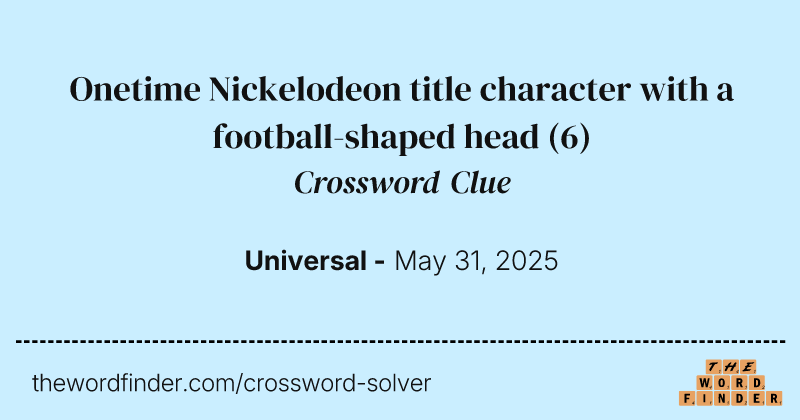 Onetime Nickelodeon title character with a football-shaped head crossword clue image