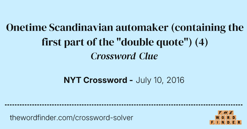 Onetime Scandinavian automaker (containing the first part of the "double quote") crossword clue image