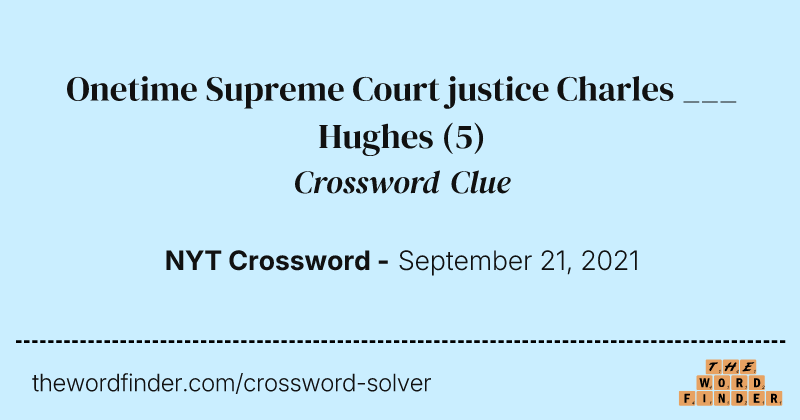 Onetime Supreme Court justice Charles ___ Hughes crossword clue image