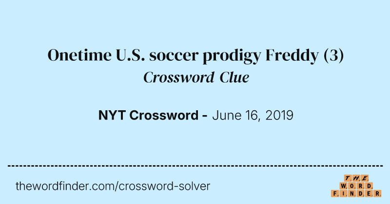 Onetime U.S. soccer prodigy Freddy crossword clue image