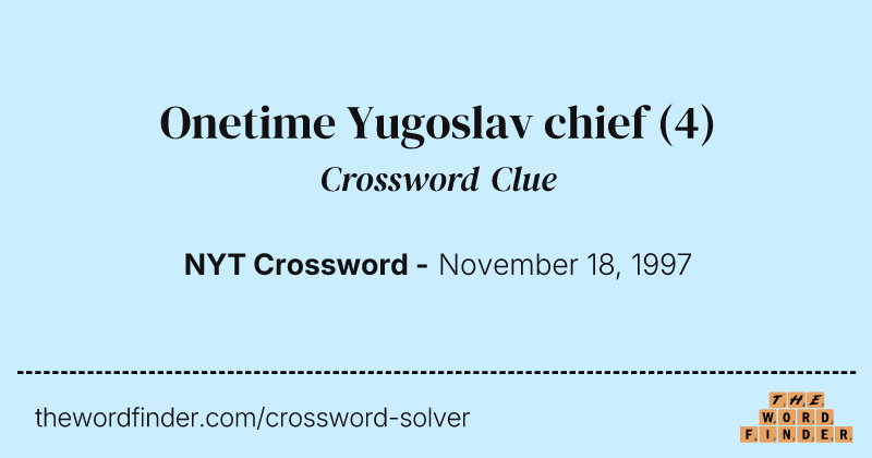 Onetime Yugoslav chief crossword clue image