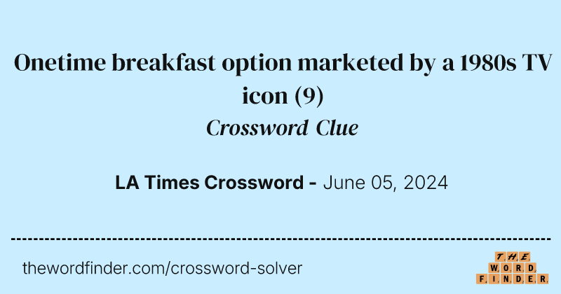 Onetime breakfast option marketed by a 1980s TV icon crossword clue image