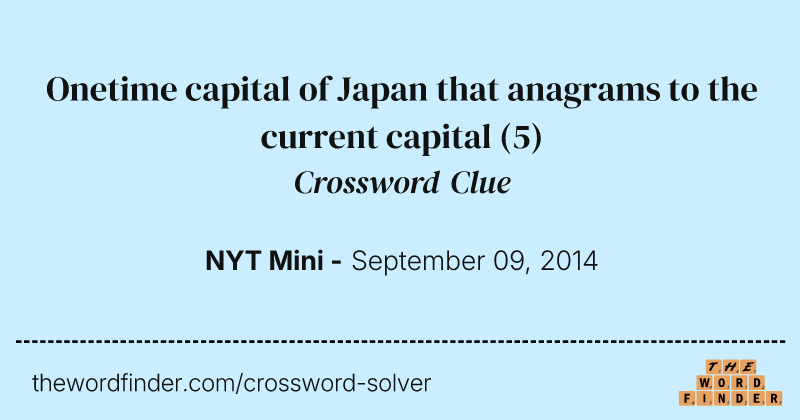 Onetime capital of Japan that anagrams to the current capital crossword clue image