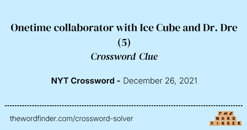 Onetime collaborator with Ice Cube and Dr. Dre crossword clue image