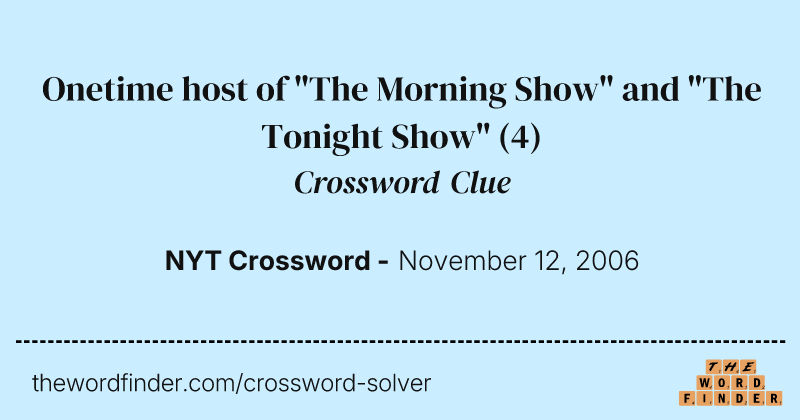 Onetime host of "The Morning Show" and "The Tonight Show" crossword clue image