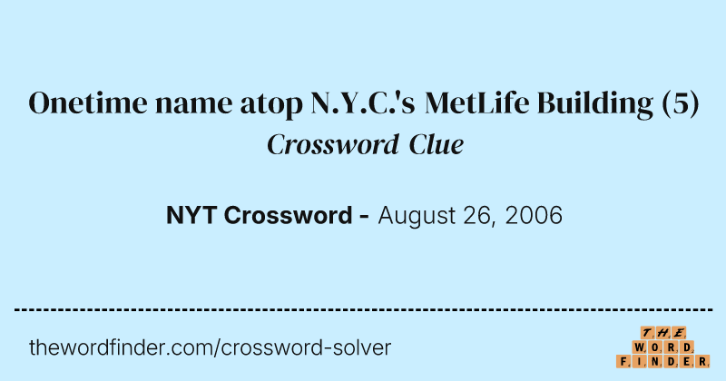 Onetime name atop N.Y.C.'s MetLife Building crossword clue image