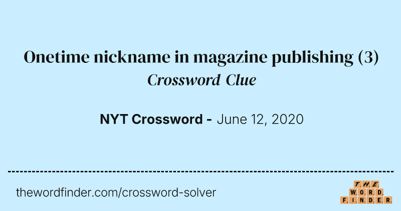 Onetime nickname in magazine publishing crossword clue image