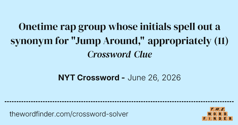 Onetime rap group whose initials spell out a synonym for "Jump Around," appropriately crossword clue image