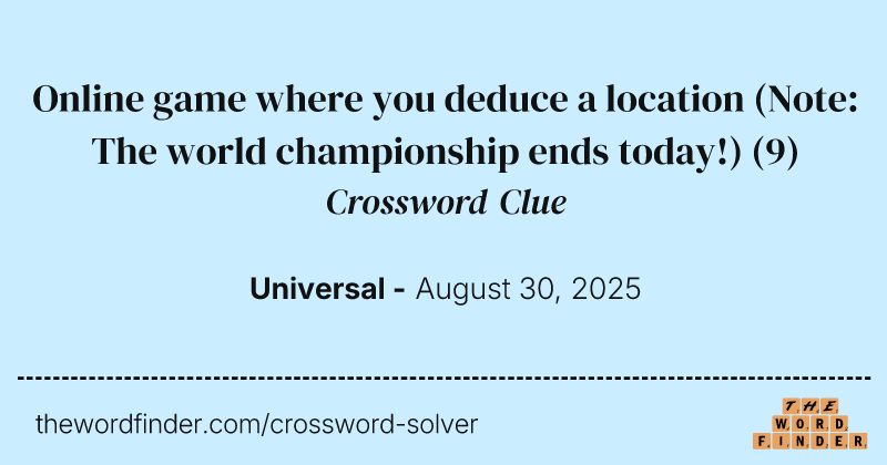 Online game where you deduce a location (Note: The world championship ends today!) crossword clue image