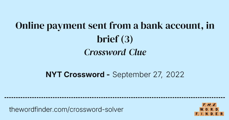 Online payment sent from a bank account, in brief crossword clue image