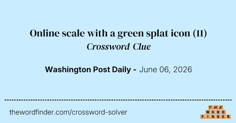 Online scale with a green splat icon crossword clue image