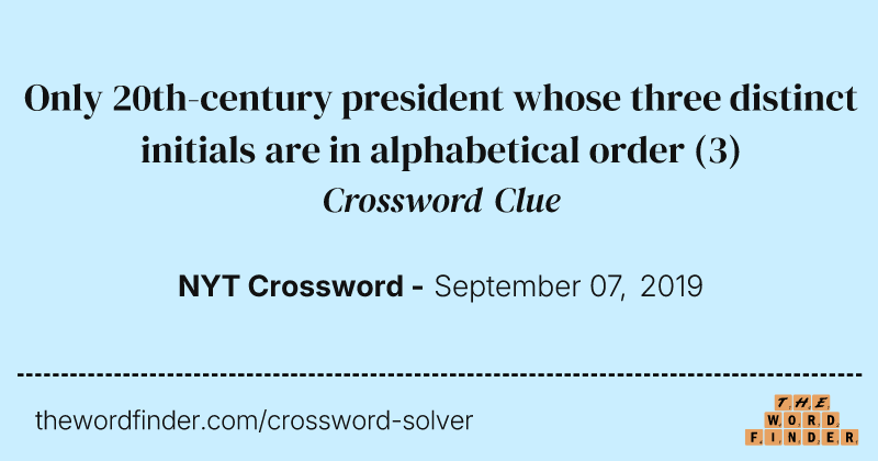 Only 20th-century president whose three distinct initials are in alphabetical order crossword clue image