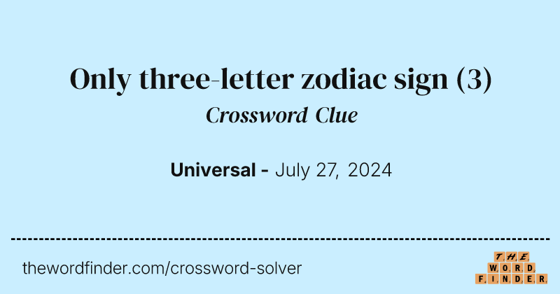 Only three-letter zodiac sign crossword clue image