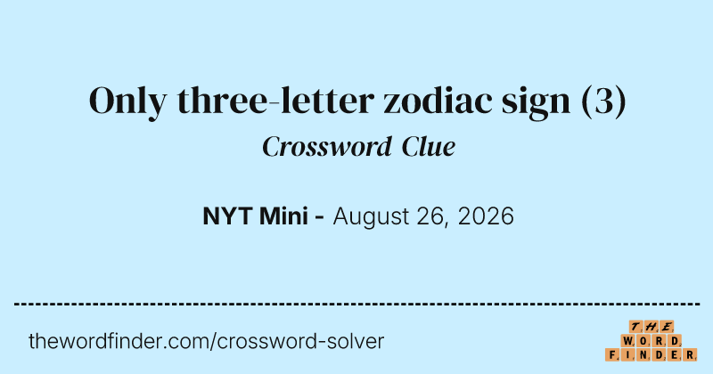 Only three-letter zodiac sign crossword clue image