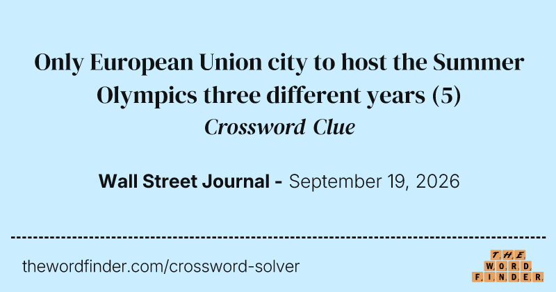 Only European Union city to host the Summer Olympics three different years crossword clue image