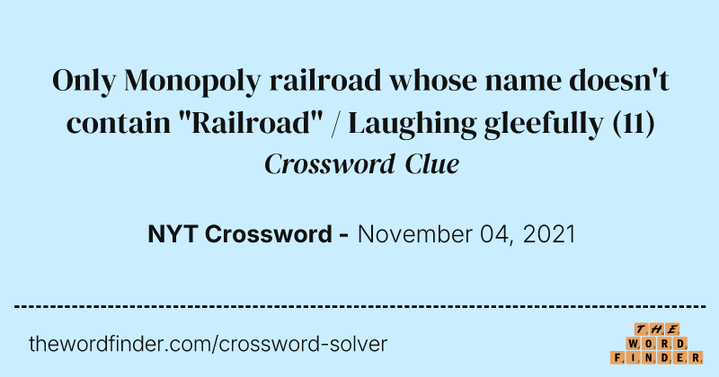 Only Monopoly railroad whose name doesn't contain "Railroad" / Laughing gleefully crossword clue image