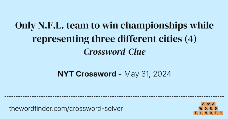 Only N.F.L. team to win championships while representing three different cities crossword clue image