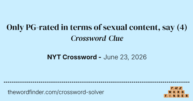 Only PG-rated in terms of sexual content, say crossword clue image