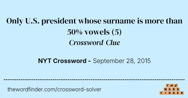 Only U.S. president whose surname is more than 50% vowels crossword clue image