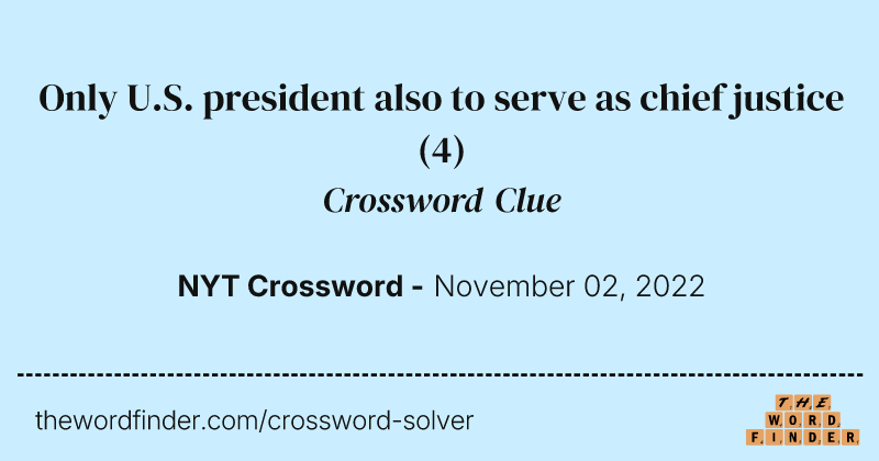 Only U.S. president also to serve as chief justice crossword clue image