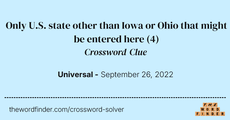 Only U.S. state other than Iowa or Ohio that might be entered here crossword clue image