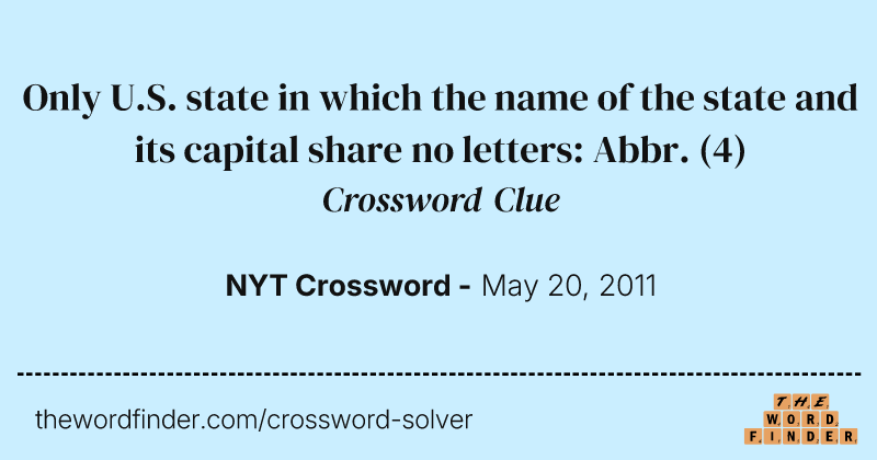 Only U.S. state in which the name of the state and its capital share no letters: Abbr. crossword clue image