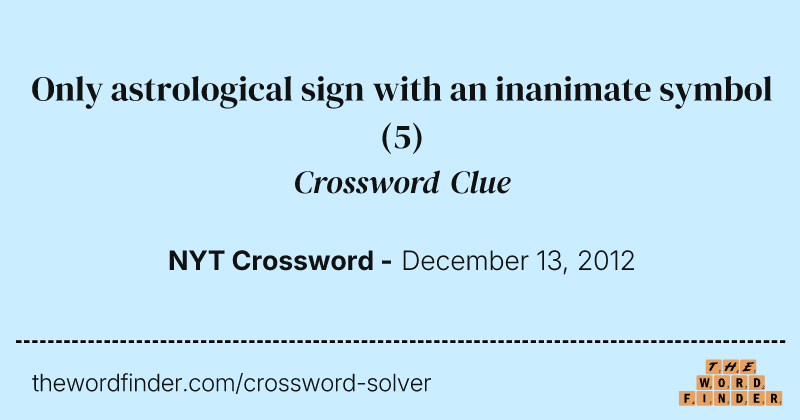 Only astrological sign with an inanimate symbol crossword clue image