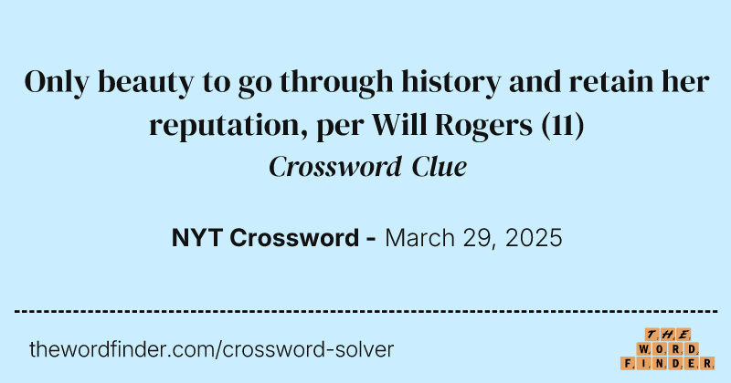 Only beauty to go through history and retain her reputation, per Will Rogers crossword clue image