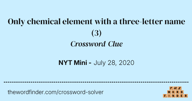 Only chemical element with a three-letter name crossword clue image