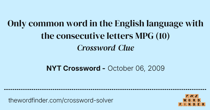 Only common word in the English language with the consecutive letters MPG crossword clue image