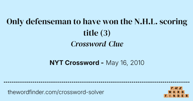 Only defenseman to have won the N.H.L. scoring title crossword clue image